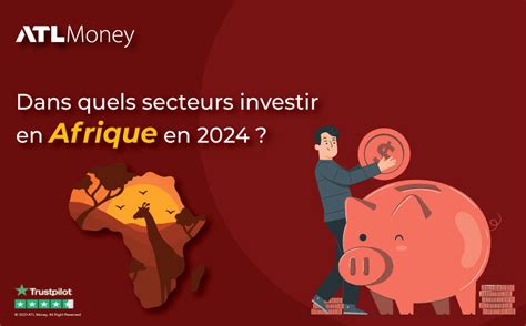 Dans Quels Secteurs Investir En Afrique En 2024 ATLMoney