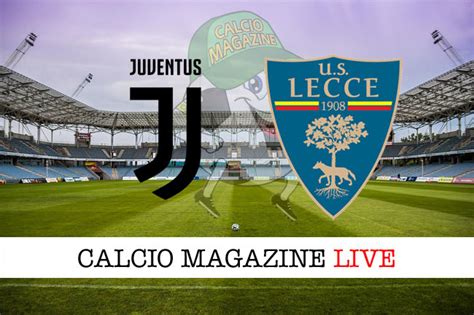 Juventus Lecce 2 1 Cronaca Diretta Live E Risultato Finale