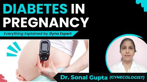 Managing Diabetes During Pregnancy Gynecologist Dr Sonal Gupta