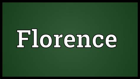 Florence Meaning - YouTube