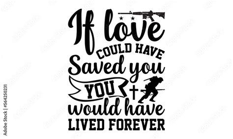 If Love Could Have Saved You You Would Have Lived Forever Memorial T