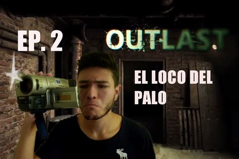 El Loco Del Palo Outlast Ep Youtube