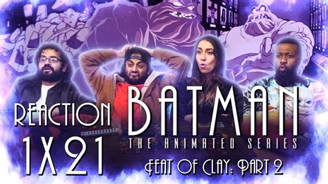 Batman The Animated Series 1x21 Feat Of Clay Part 2 Group Reaction