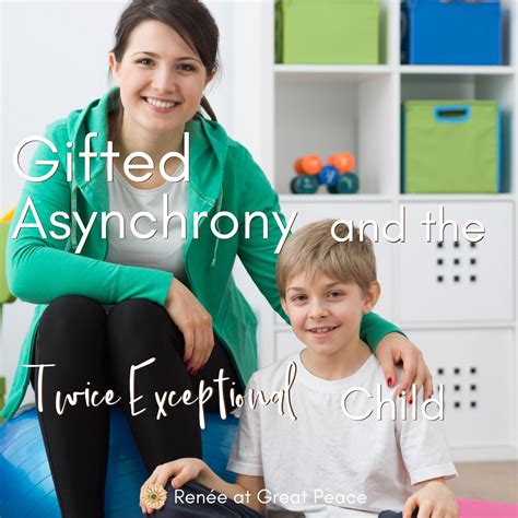 Asynchrony And The Twice Exceptional Child Renée At Great Peace