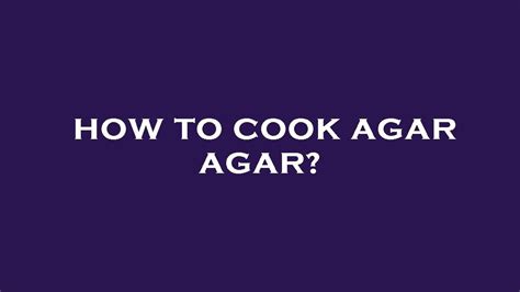 How To Cook Agar Agar Youtube