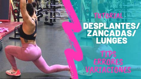 Desplantes Técnica Tips Errores Y Variaciones Tutorial ¿cómo Hacer Zancadas Lunges