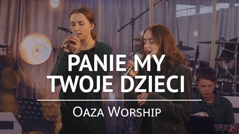 Panie My Twoje Dzieci Oaza Worship Youtube