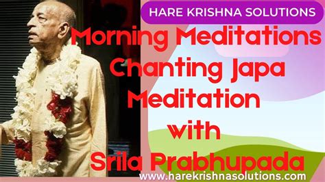 Morning Meditations Chanting Japa Meditation With Srila Prabhupada