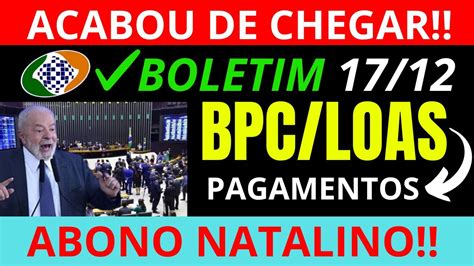 BOLETIM BPC LOAS 17 12 PAGAMENTOS LIBERADOS 13º SALÁRIO ABONO