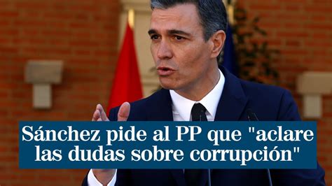 Pedro Sánchez pide al PP que aclare las dudas sobre irregularidades y