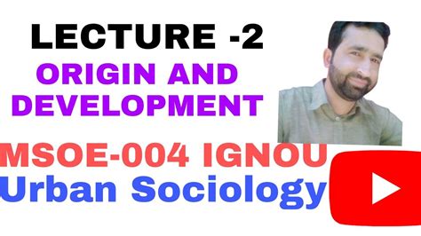 Lecture Origin And Development Of Urban Sociology Msoe Ignou