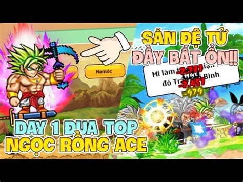 NGỌC RỒNG ACE NGÀY ĐẦU ĐUA TOP VÀ TỰ SĂN ĐỆ TỬ ĐẦY BẤT ỔN NRO HOT NHẤT