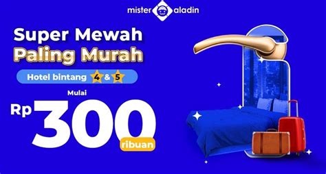 Cuma Di Mister Aladin Nginep Di Hotel Mewah Mulai Dari Rp300000