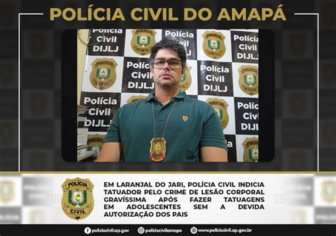 EM LARANJAL DO JARI POLÍCIA CIVIL INDICIA TATUADOR PELO CRIME DE LESÃO