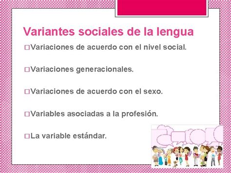 Variedades De La Lengua Variedades Geogrficas Variantes Sociales