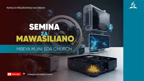 Mbeya Mjini Sda Church Semina Za Idara Ya Mawasiliano Wasilisho La