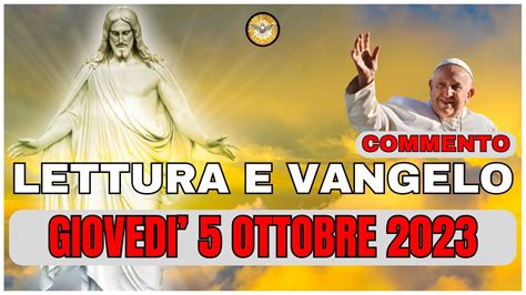 Lettura E Vangelo Del Giorno Giovedì 5 Ottobre 2023 Con Commento Di