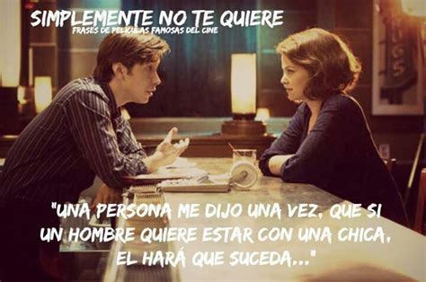 A él no le gustas tanto Frases de películas famosas Frases de