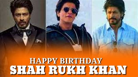 Srk Shahrukh Khan Whatsapp Status Happy Birthday Shahrukh Khan Happy