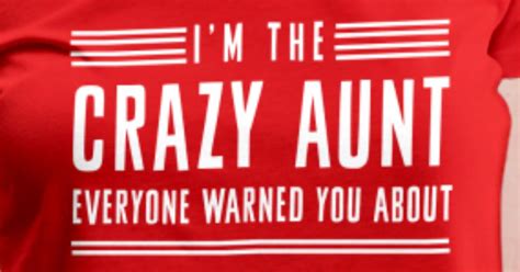 Im The Crazy Aunt Everyone Warned You About Womens Premium T Shirt