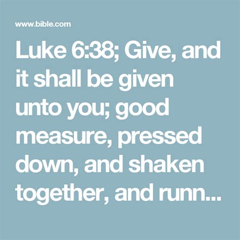 Luke 638 Give And It Shall Be Given Unto You Good Measure Pressed Down And Shaken Together