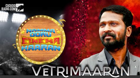 Biography Of Vetrimaran – CuckooRadio.com | Internet Radio Company ...