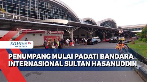 Penumpang Mulai Padati Bandara Internasional Sultan Hasanuddin YouTube