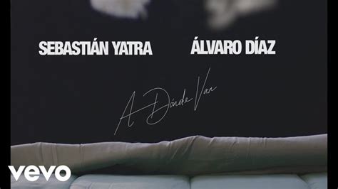 Sebastián Yatra Álvaro Díaz A Dónde Van Official Lyric Video