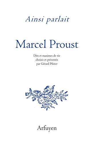 Ainsi Parlait Marcel Proust Dits Et Maximes De Vie By Marcel Proust