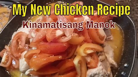 Kinamatisang Manok My New Chicken Recipe Youtube