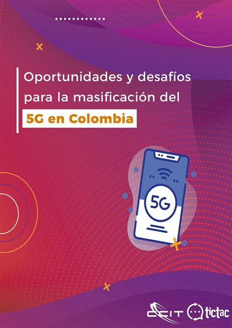 Oportunidades Y Desafíos Para La Masificación Del 5g En Colombia