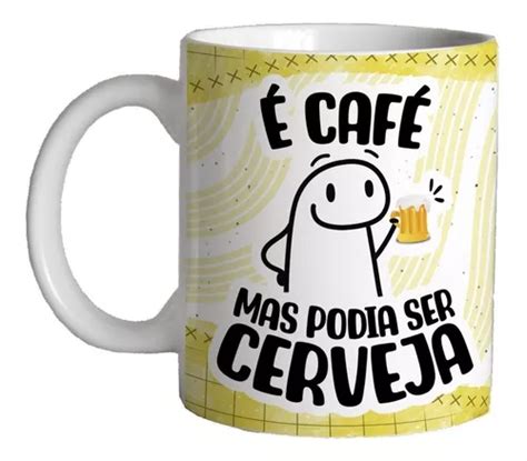 Caneca Flork Meme Dia Dos Pais Caf Mas Podia Ser Cerveja