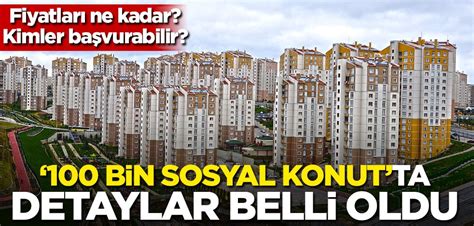 100 bin sosyal konut projesi hangi illerde yapılacak Fiyatları ne