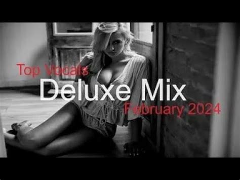 Deluxe Mix Best Deep House Vocal Nu Disco February Youtube