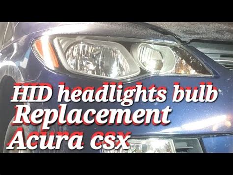 How To Replace Hid Headlights Bulb For Acura Csx Youtube