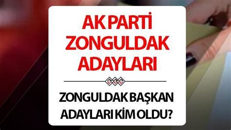 Ak Parti Zonguldak Belediye Ba Kan Adaylar Listesi Il E Il E