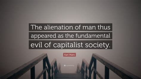 Karl Marx Quote “the Alienation Of Man Thus Appeared As The