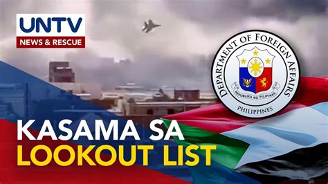 Sudan Kasama Pa Rin Sa Lookout List Mga Pinoy Na Lilikas Hindi Na