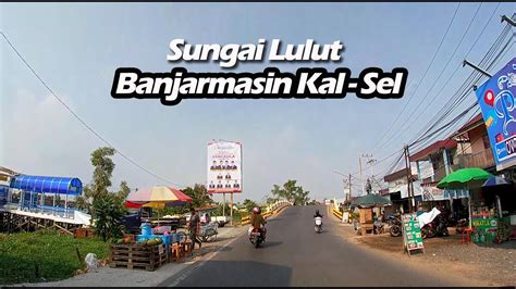 Sungai Lulut Kota Banjarmasin Ada Apa Saja Disini Motovlog