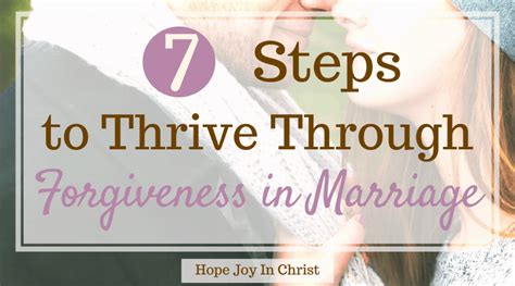 7 Steps To Thrive Through Forgiveness In Marriage Hope Joy In Christ