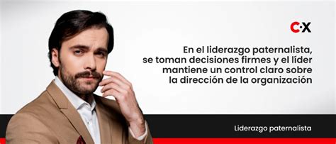 Características del liderazgo paternalista y su aplicación empresarial