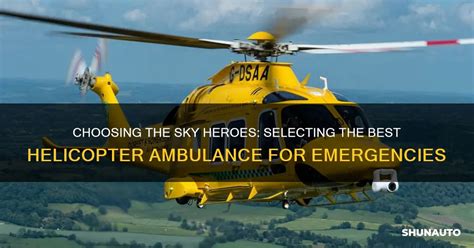 Choosing The Sky Heroes Selecting The Best Helicopter Ambulance For Emergencies Shunauto