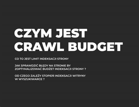 Czym Jest Crawl Budget Strony I Jak Wp Ywa Na Seo