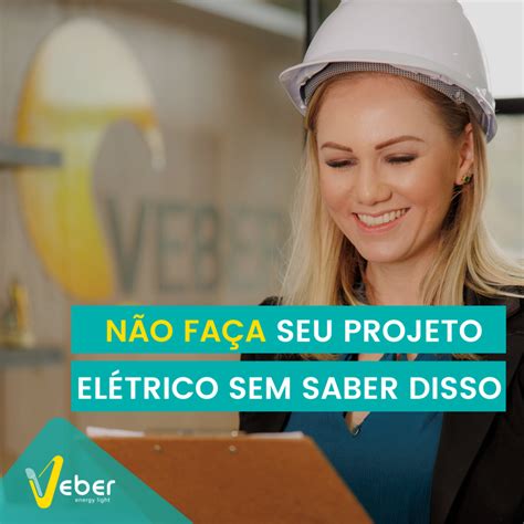 N O Fa A Seu Projeto El Trico Sem Saber Disso Veber Energy Light