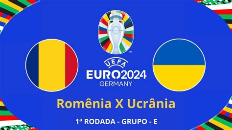 AO VIVO Romênia X Ucrânia Euro 2024 Grupo E YouTube