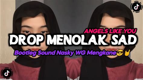 DJ DROP MENOLAK SAD ANGELS LIKE YOU BOOTLEG SOUND NASKY WG MENGKANE