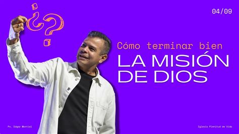 Cómo Terminar Bien la Misión de Dios EN VIVO Domingo 04 de