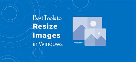 7 Best Tools To Resize Images In Windows 10 Batch Resize Images