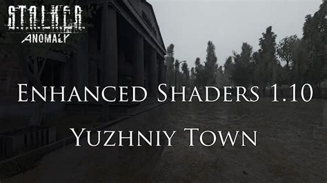 Stalker Anomaly Enhanced Shaders 110 Yuzhniy Town Youtube