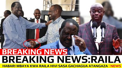 Breaking News Habari Mbaya Kwa Raila Hivi Sasa Gachagua Atoa Tangazo